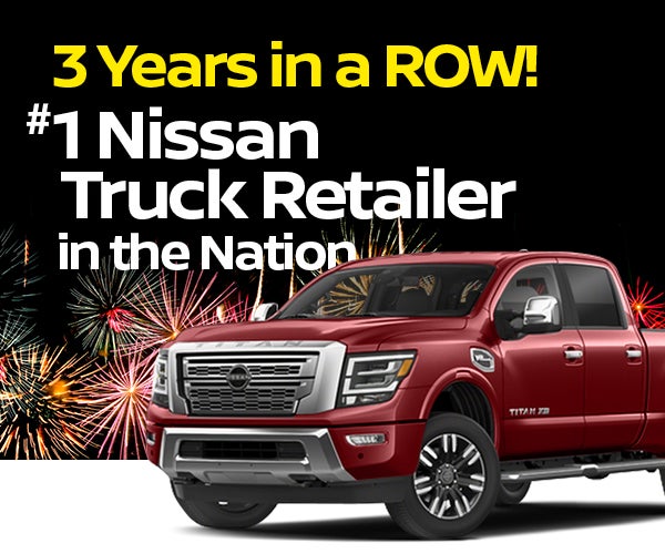 #1 Nissan
Truck Retailer in the Nation